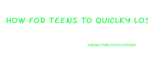 How For Teens To Quiclky Lose Weight Without Pills