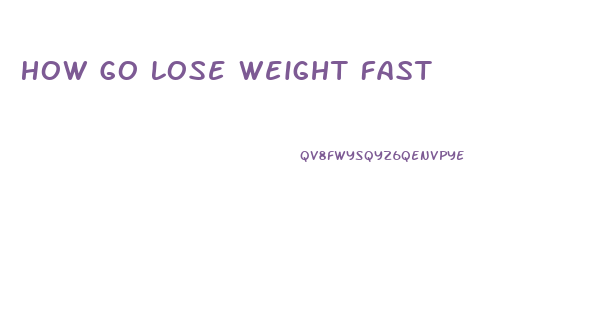 How Go Lose Weight Fast