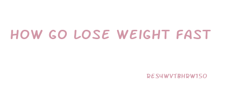 How Go Lose Weight Fast