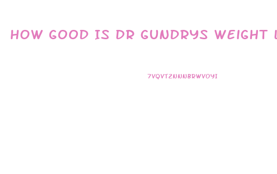 How Good Is Dr Gundrys Weight Loss Diet