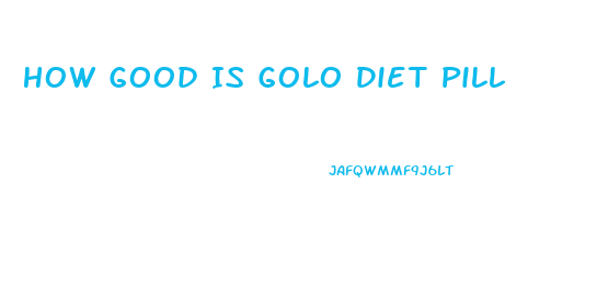 How Good Is Golo Diet Pill