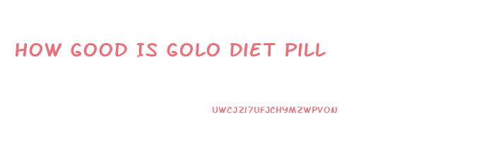 How Good Is Golo Diet Pill