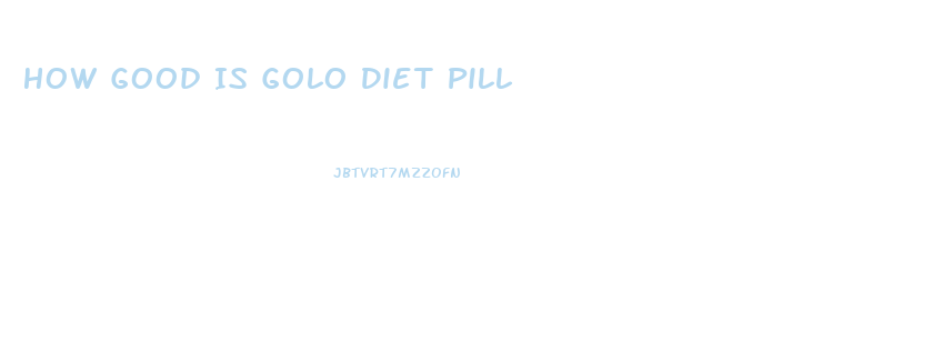 How Good Is Golo Diet Pill