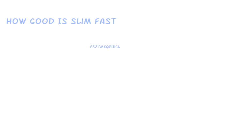 How Good Is Slim Fast