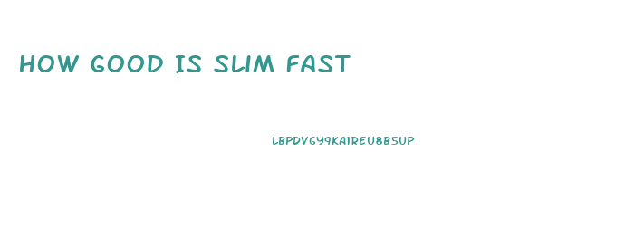 How Good Is Slim Fast