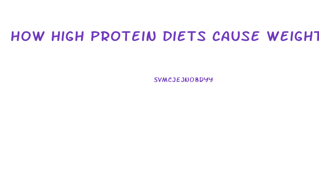 How High Protein Diets Cause Weight Loss