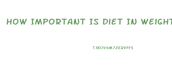 How Important Is Diet In Weight Loss