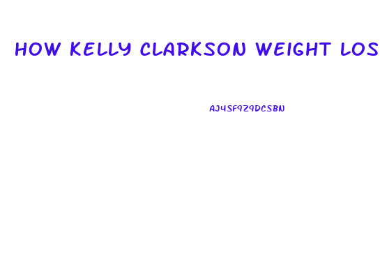 How Kelly Clarkson Weight Loss