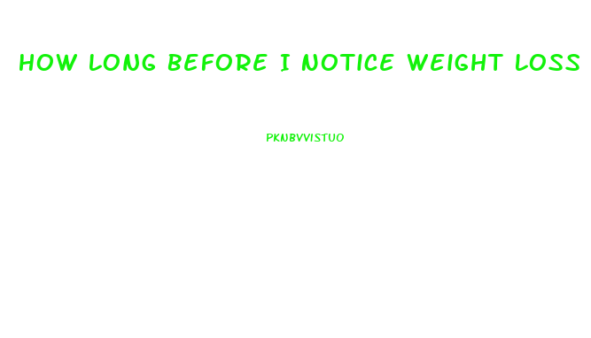 How Long Before I Notice Weight Loss On Keto Diet