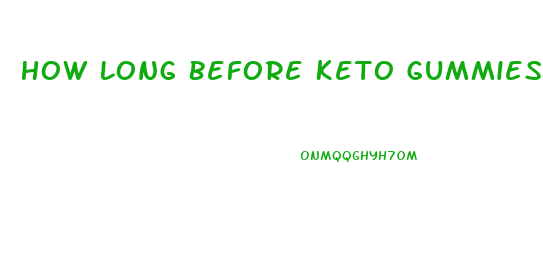 How Long Before Keto Gummies Work