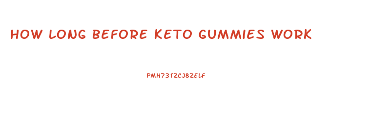 How Long Before Keto Gummies Work