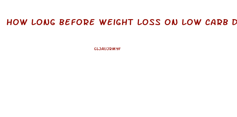 How Long Before Weight Loss On Low Carb Diet