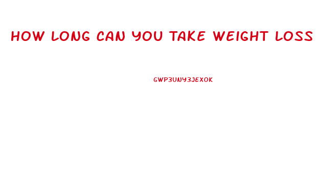 How Long Can You Take Weight Loss Pills