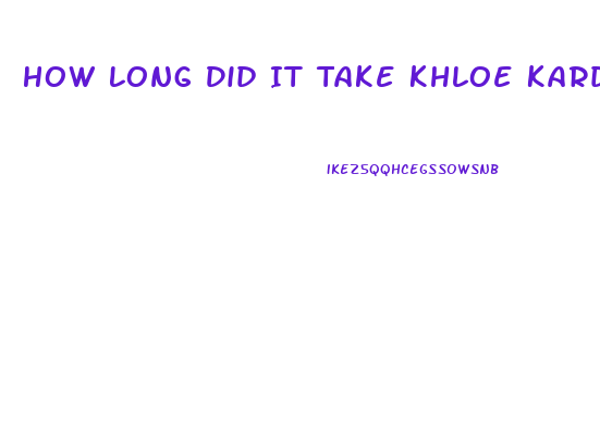 How Long Did It Take Khloe Kardashian To Lose Weight