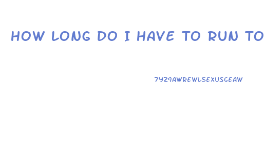 How Long Do I Have To Run To Lose Weight