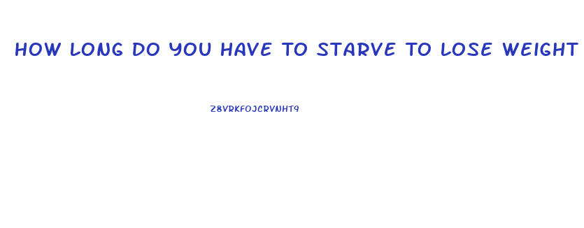 How Long Do You Have To Starve To Lose Weight