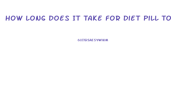 How Long Does It Take For Diet Pill To Not Show Up On Blood Work