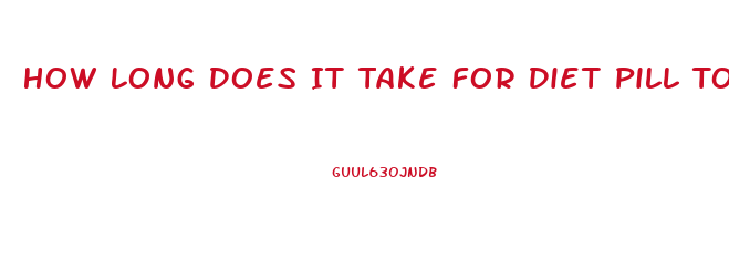 How Long Does It Take For Diet Pill To Not Show Up On Blood Work