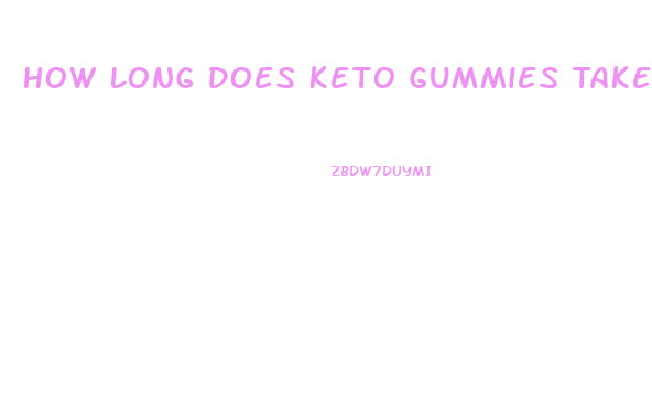 How Long Does Keto Gummies Take To Work