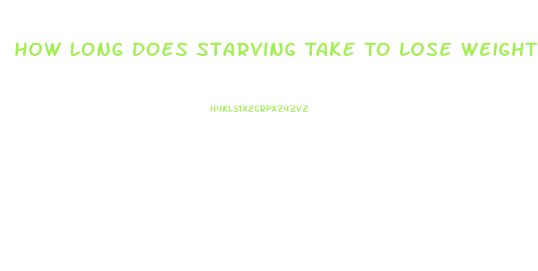 How Long Does Starving Take To Lose Weight