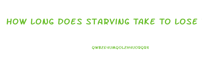How Long Does Starving Take To Lose Weight