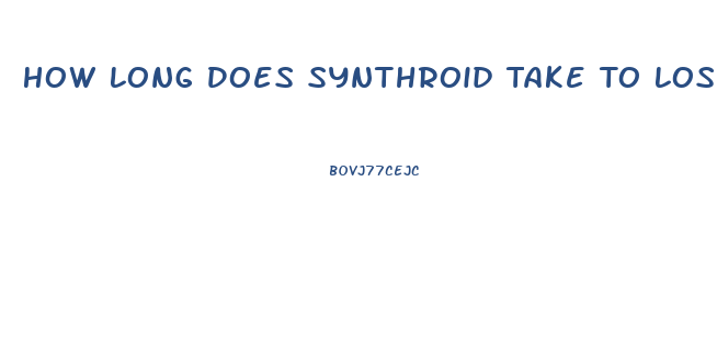 How Long Does Synthroid Take To Lose Weight