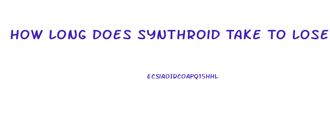 How Long Does Synthroid Take To Lose Weight