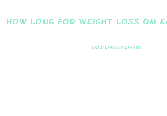 How Long For Weight Loss On Keto Diet