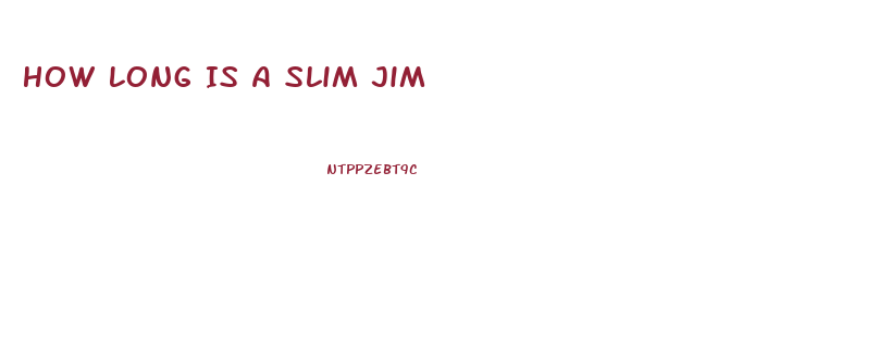 How Long Is A Slim Jim