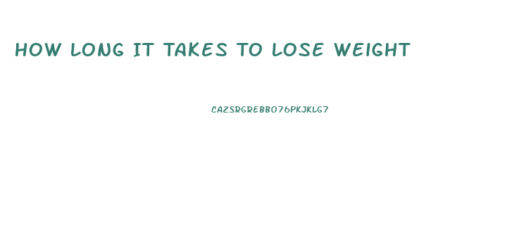 How Long It Takes To Lose Weight