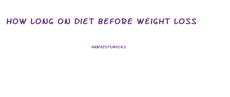 How Long On Diet Before Weight Loss