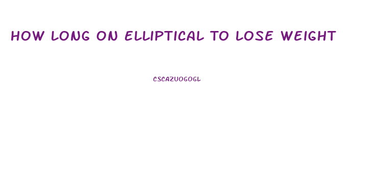 How Long On Elliptical To Lose Weight