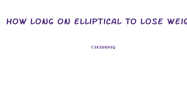 How Long On Elliptical To Lose Weight