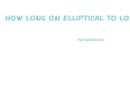 How Long On Elliptical To Lose Weight