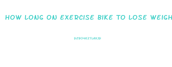 How Long On Exercise Bike To Lose Weight