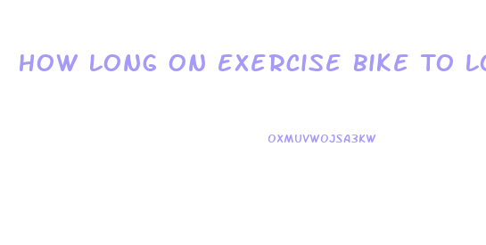 How Long On Exercise Bike To Lose Weight