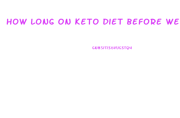 How Long On Keto Diet Before Weight Loss