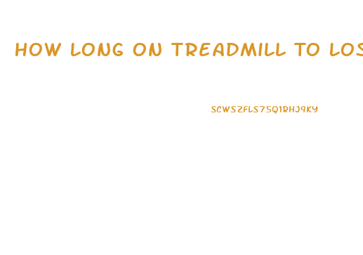 How Long On Treadmill To Lose Weight