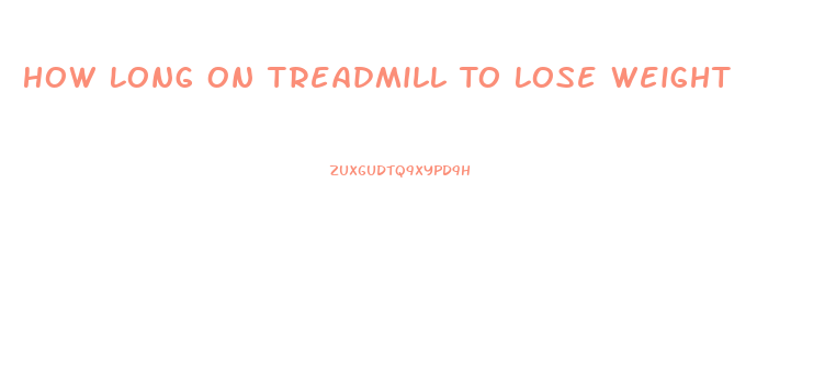 How Long On Treadmill To Lose Weight