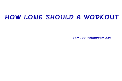 How Long Should A Workout Be To Lose Weight