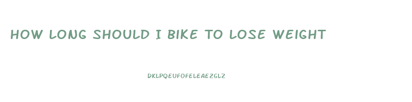 How Long Should I Bike To Lose Weight