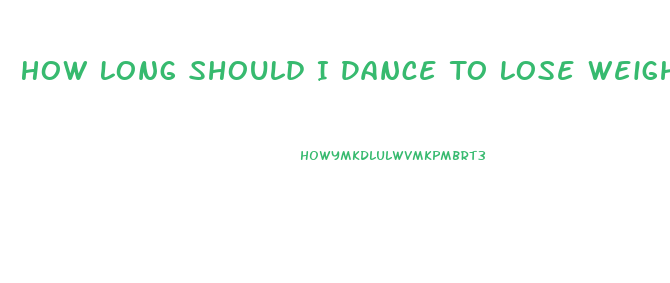 How Long Should I Dance To Lose Weight