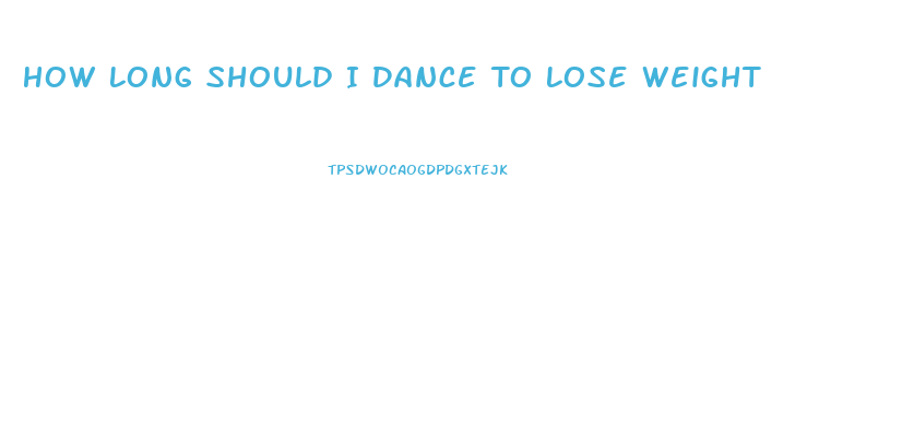 How Long Should I Dance To Lose Weight