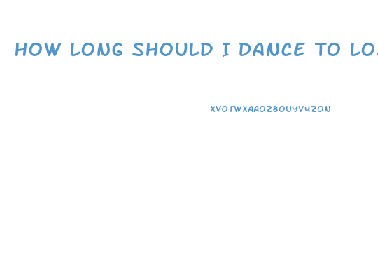 How Long Should I Dance To Lose Weight