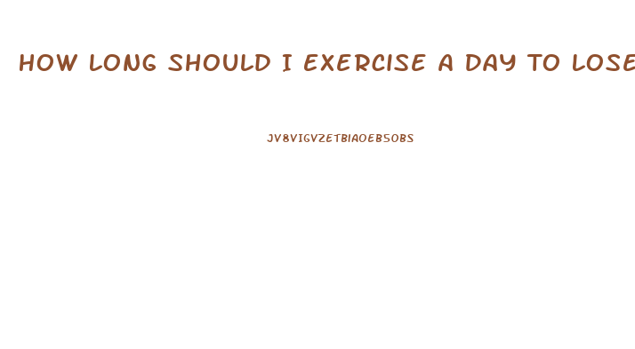 How Long Should I Exercise A Day To Lose Weight