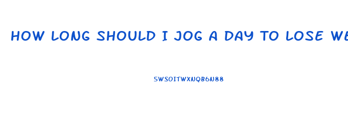 How Long Should I Jog A Day To Lose Weight