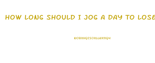 How Long Should I Jog A Day To Lose Weight