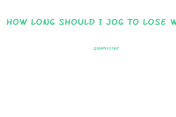 How Long Should I Jog To Lose Weight