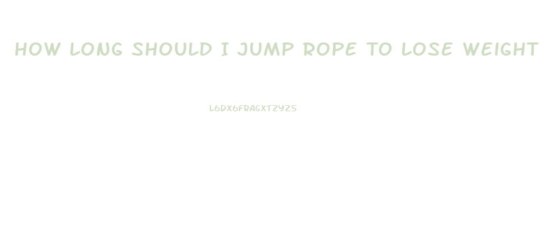 How Long Should I Jump Rope To Lose Weight