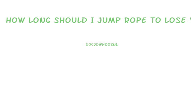 How Long Should I Jump Rope To Lose Weight